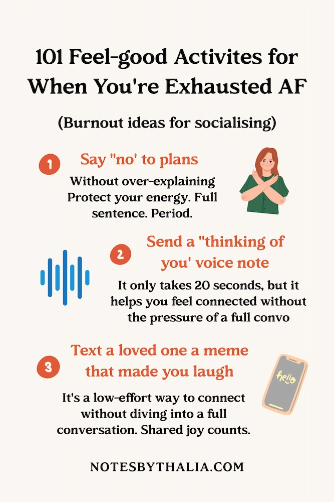 Infographic titled “101 feel-good activities for when you’re burnt TF out,” featuring three socializing tips: 1) Send a ‘thinking of you’ voice note to feel connected without a full convo, 2) Say ‘no’ to plans without over-explaining to protect your energy, and 3) Text a loved one a meme or reel to share joy without pressure. Design includes playful pastel shapes and icons on a cream background.