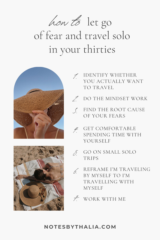Infographic showing black text on an off-white background which reads "how to let go of fear and travel solo in your thirties" Steps include, "identify whether you actually want to travel, do the mindset work, find the root cause of your fears, get comfortable spending time with yourself, go on small solo trips, reframe "I’m traveling by myself" to "I’m travelling with myself," work with me."