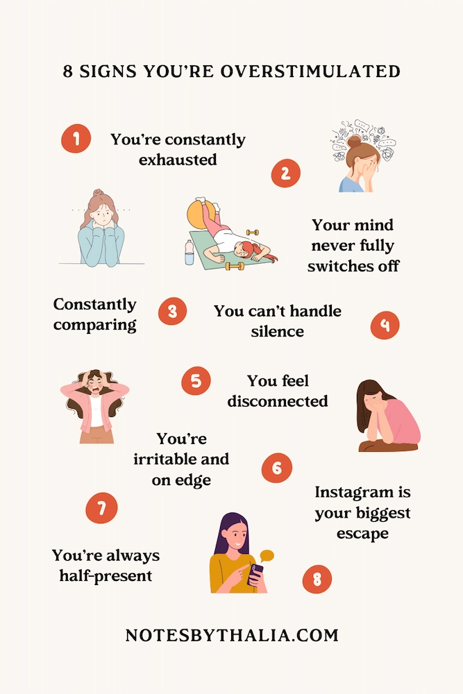 A Pinterest-style infographic with a cream background titled "8 Signs You're Overstimulated" listing eight signs illustrated with cartoon drawings of women in various states of stress and exhaustion. 1. You're constantly exhausted. 2. Your mind never fully switches off. 3. You can't handle silence. 4. Constantly comparing. 5. You feel disconnected. 6. You're irritable and on edge. 7. Instagram is your biggest escape. 8. You're always half-present. 