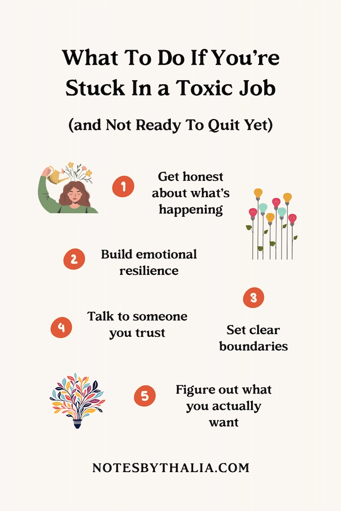 Pinterest infographic titled "What To Do If You're Stuck In a Toxic Job (and Not Ready To Quit Yet)" showing the 5 steps: 1. Get honest about what's happening, 2. Build emotional resilience, 3. Set clear boundaries, 4. Talk to someone you trust, 5. Figure out what you actually want. Cream background with illustrations of a woman with flowers growing from her head, lightbulb flowers, and a colourful tree. Notes by Thalia branding at the bottom.
